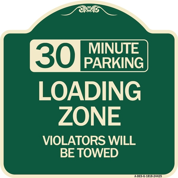 Signmission 30 Minute Parking Loading Zone Violators Will Towed Heavy-Gauge Alum Sign, 18" x 18", G-1818-24425 A-DES-G-1818-24425 - main